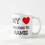 My Heart Belongs To MAMIE Mugs