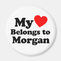 My Heart Belongs to Morgan Refrigerator Magnet