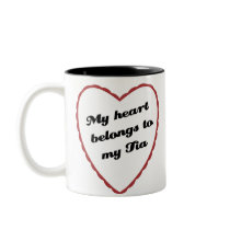 My Heart Belongs to My Tia mugs