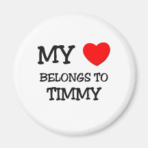 My Heart Belongs to Timmy Fridge Magnets