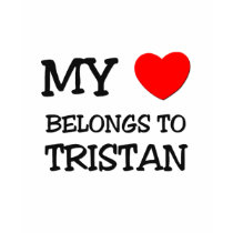 My Heart Belongs to Tristan t-shirts