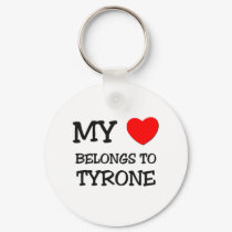 My Heart Belongs to Tyrone keychains by ilovemyshirt My Heart Belongs to Tyrone keychains