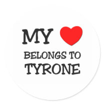 My Heart Belongs to Tyrone Round Sticker