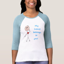 My heart belongs to you! t-shirts