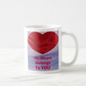 My Heart BelongsTo YOU! mugs by JLWinther My Heart BelongsTo YOU! mugs