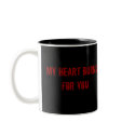 My heart burns for you mugs