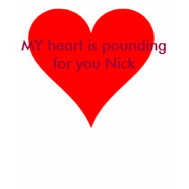 MY heart is pounding for you Nick t-shirts by NickJIsoftheChain MY heart is pounding for you Nick t-shirts