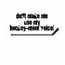 my hockey-mom voice shirt