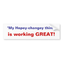My hopey-changey thing's working -bumper sticker