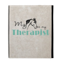My Horse is My Therapist iPad Cases
