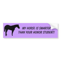 My Horse is Smarter than Your Honor Student! bumper stickers