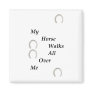My Horse Walks All Over Me Fridge Magnet