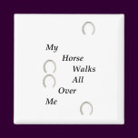 My Horse Walks All Over Me