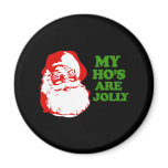 My Ho's are jolly magnets
