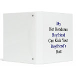 My Hot Honduran Boyfriend Can Kick Your Boyfriend' 3 Ring Binders