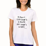 My House Is -CLEAN Enough ToBe HEALTHY,DIRTY En... Shirt My House Is -CLEAN Enough ToBe HEALTHY,DIRTY En... Shirt