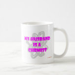 My Husband Is A Chemist Mugs