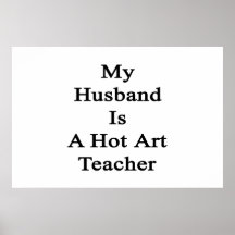 My Husband Is A Hot Art Teacher Posters