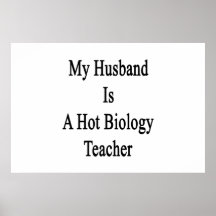 My Husband Is A Hot Biology Teacher Print