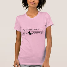 My husband is a hot firefighter. tee shirts