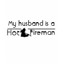My husband is a hot firefighter. t-shirts by willpetty My husband is a hot firefighter. t-shirts