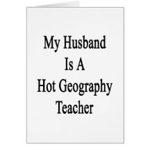 My Husband Is A Hot Geography Teacher Card