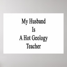 My Husband Is A Hot Geology Teacher Print