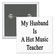 My Husband Is A Hot Music Teacher Pinback Buttons