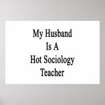 My Husband Is A Hot Sociology Teacher Print