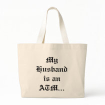 My Husband is an ATM... Tote Bag