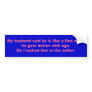 My husband is like a fine wine bumper stickers