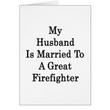 My Husband Is Married To A Great Firefighter Cards
