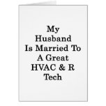 My Husband Is Married To A Great HVAC R Tech Greeting Cards
