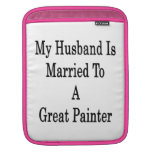 My Husband Is Married To A Great Painter Sleeves For iPads