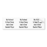 My Husband Is Smart Funny And A Great Baseball Pla Bumper Stickers
