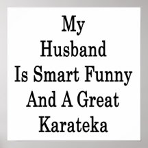 My Husband Is Smart Funny And A Great Karateka Poster