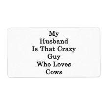 My Husband Is That Crazy Guy Who Loves Cows Custom Shipping Label