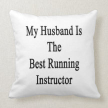 My Husband Is The Best Running Instructor Throw Pillows