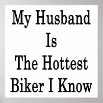 My Husband Is The Hottest Biker I Know Print