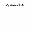 My Husband Rocks t-shirts by linds_christine My Husband Rocks t-shirts