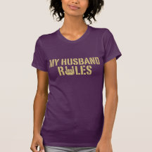 My Husband Rules Tshirts