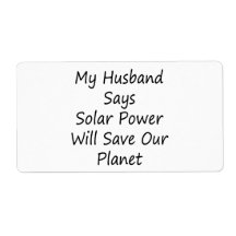 My Husband Says Solar Power Will Save Our Planet Personalized Shipping Label