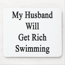 My Husband Will Get Rich Swimming Mouse Pad