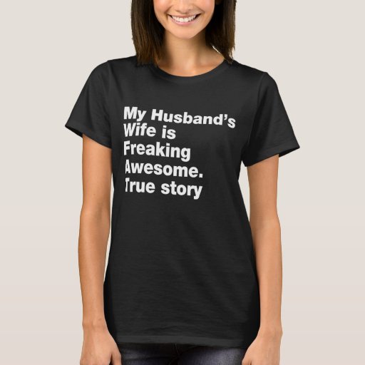 My Husbands Wife Is Freaking Awesome T Shirt Zazzle 