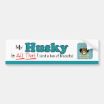 My Husky is All That! Bumper Sticker