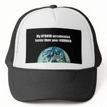 My hybrid accelerates faster trucker hat