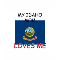 My Idaho Mom Loves Me t-shirts