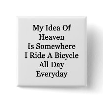 My Idea Of Heaven Is Somewhere I Ride A Bicycle Al Pins