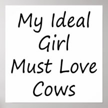 My Ideal Girl Must Love Cows Print