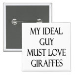 My Ideal Guy Must Love Giraffes Pinback Buttons